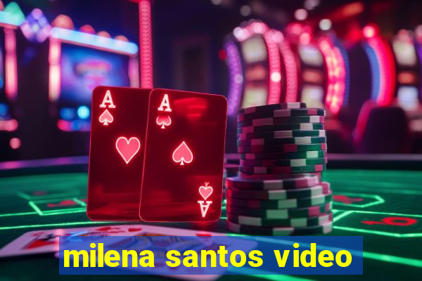 milena santos video